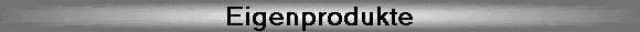 Eigenprodukte